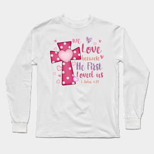 Retro Christian Valentine, Retro Religious Valentine, He First Loved Us Long Sleeve T-Shirt